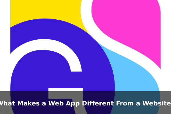 What Makes a Web App Different From a Website?