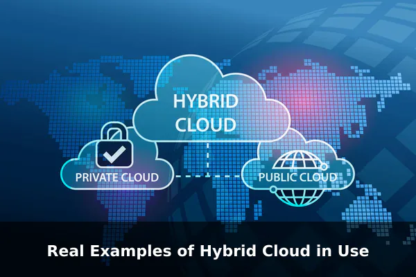 Real Examples of Hybrid Cloud in Use