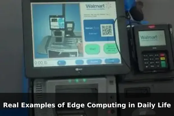 Real Examples of Edge Computing in Daily Life