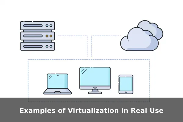 Examples of Virtualization in Real Use
