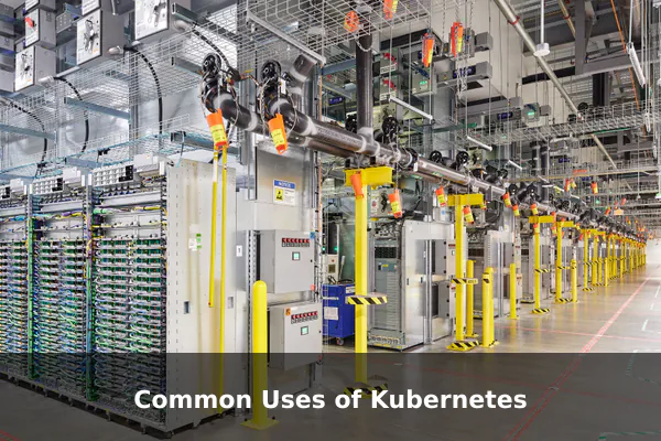 Common Uses of Kubernetes