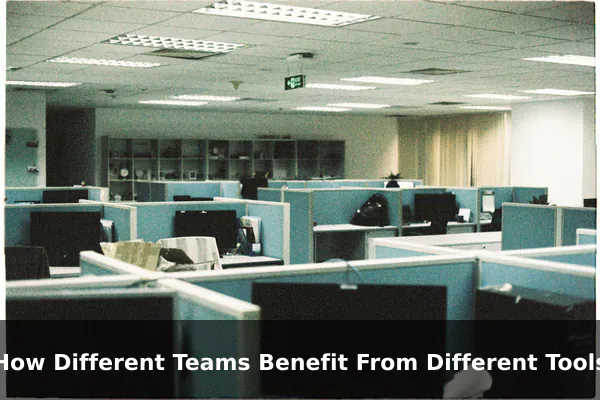 How Different Teams Benefit From Different Tools