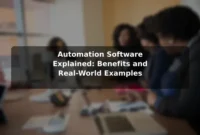 Automation Software Explained: Benefits and Real-World Examples