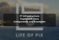 IT Infrastructure Explained: Core Components and Examples