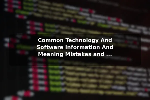 Common Technology And Software (Information And Meaning) Mistakes and How to Avoid Them