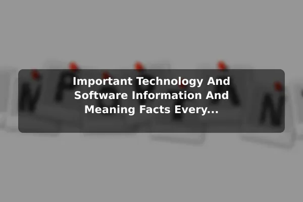 Important Technology And Software (Information And Meaning) Facts Every Beginner Should Know