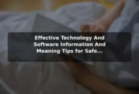 Effective Technology And Software (Information And Meaning) Tips for Safer Daily Use