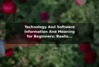 Technology And Software (Information And Meaning) for Beginners: Realistic First Steps